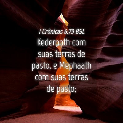 Picture 04 - 1 Crônicas 6:79 BSL - Kedemoth com suas terras de pasto, e Mephaath com - Bible Verse Picture