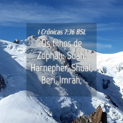 Picture 04 - 1 Crônicas 7:36 BSL - Os filhos de Zophah: Suah, Harnepher, Shual, - Bible Verse Picture