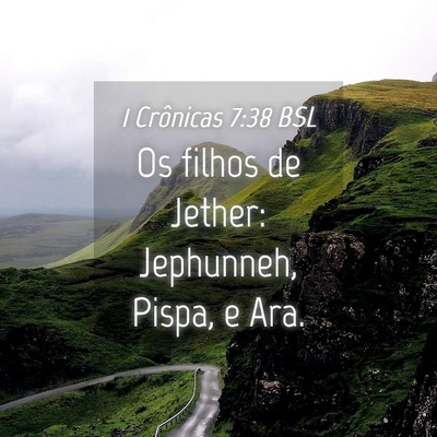 Picture 04 - 1 Crônicas 7:38 BSL - Os filhos de Jether: Jephunneh, Pispa, e - Bible Verse Picture