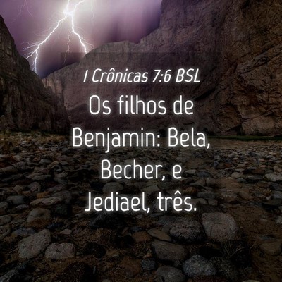 Picture 04 - 1 Crônicas 7:6 BSL - Os filhos de Benjamin: Bela, Becher, e Jediael, - Bible Verse Picture
