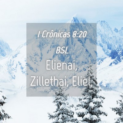 Picture 04 - 1 Crônicas 8:20 BSL - Elienai, Zillethai, - Bible Verse Picture