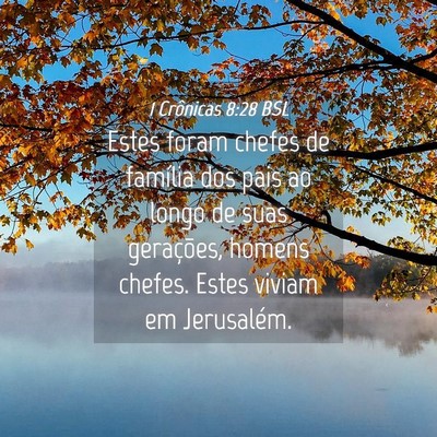 Picture 04 - 1 Crônicas 8:28 BSL - Estes foram chefes de família dos pais ao longo - Bible Verse Picture