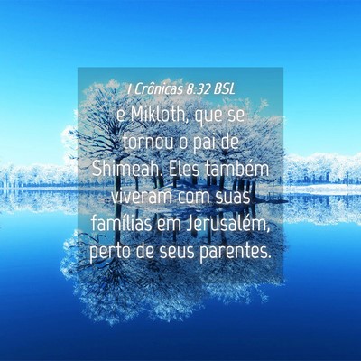 Picture 04 - 1 Crônicas 8:32 BSL - e Mikloth, que se tornou o pai de Shimeah. Eles - Bible Verse Picture
