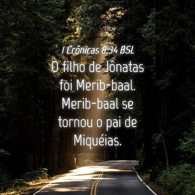 Picture 04 - 1 Crônicas 8:34 BSL - O filho de Jônatas foi Merib-baal. Merib-baal se - Bible Verse Picture