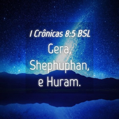 Picture 04 - 1 Crônicas 8:5 BSL - Gera, Shephuphan, e - Bible Verse Picture