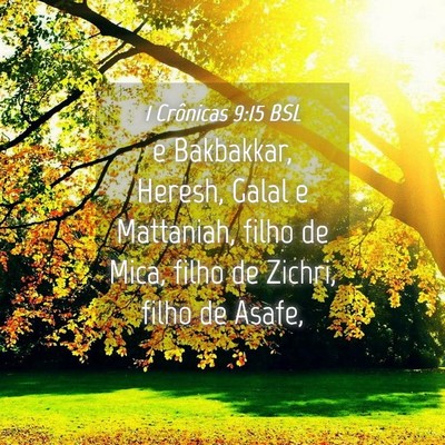 Picture 04 - 1 Crônicas 9:15 BSL - e Bakbakkar, Heresh, Galal e Mattaniah, filho de - Bible Verse Picture