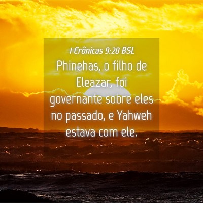 Picture 04 - 1 Crônicas 9:20 BSL - Phinehas, o filho de Eleazar, foi governante - Bible Verse Picture