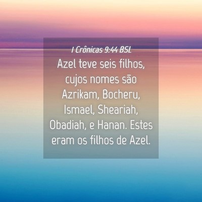 Picture 04 - 1 Crônicas 9:44 BSL - Azel teve seis filhos, cujos nomes são Azrikam, - Bible Verse Picture