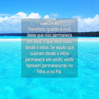 Picture 04 - 1 João 2:24 BSL - Therefore, quanto a você, deixe que isso - Bible Verse Picture