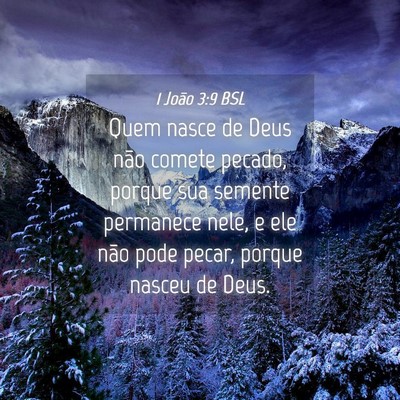 Picture 04 - 1 João 3:9 BSL - Quem nasce de Deus não comete pecado, porque sua - Bible Verse Picture