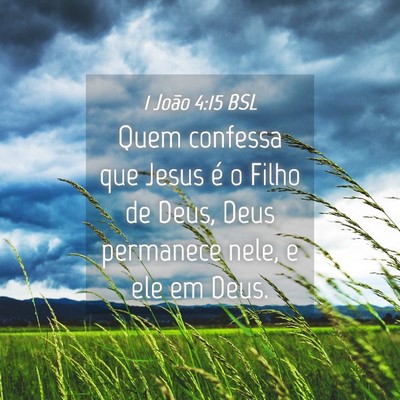 Picture 04 - 1 João 4:15 BSL - Quem confessa que Jesus é o Filho de Deus, Deus - Bible Verse Picture
