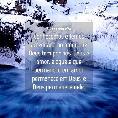 Picture 04 - 1 João 4:16 BSL - Conhecemos e temos acreditado no amor que Deus - Bible Verse Picture