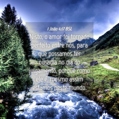 Picture 04 - 1 João 4:17 BSL - Nisto, o amor foi tornado perfeito entre nós, - Bible Verse Picture