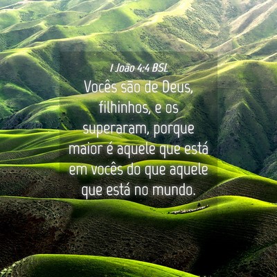 Picture 04 - 1 João 4:4 BSL - Vocês são de Deus, filhinhos, e os superaram, - Bible Verse Picture