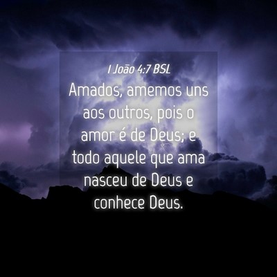 Picture 04 - 1 João 4:7 BSL - Amados, amemos uns aos outros, pois o amor é de - Bible Verse Picture