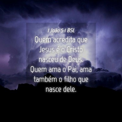 Picture 04 - 1 João 5:1 BSL - Quem acredita que Jesus é o Cristo nasceu de - Bible Verse Picture