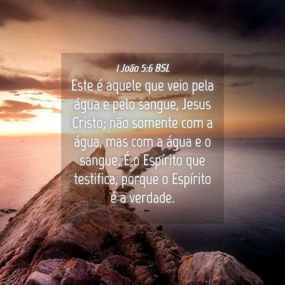 Picture 04 - 1 João 5:6 BSL - Este é aquele que veio pela água e pelo sangue, - Bible Verse Picture