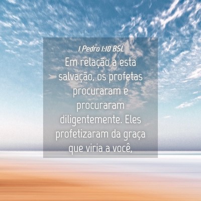 Picture 04 - 1 Pedro 1:10 BSL - Em relação a esta salvação, os profetas - Bible Verse Picture