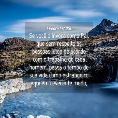 Picture 04 - 1 Pedro 1:17 BSL - Se você o invoca como Pai, que sem respeito às - Bible Verse Picture