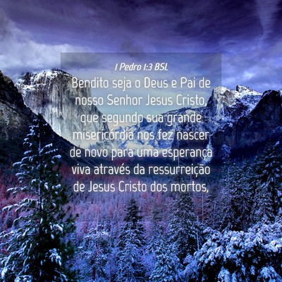 Picture 04 - 1 Pedro 1:3 BSL - Bendito seja o Deus e Pai de nosso Senhor Jesus - Bible Verse Picture