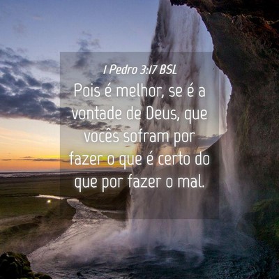 Picture 04 - 1 Pedro 3:17 BSL - Pois é melhor, se é a vontade de Deus, que - Bible Verse Picture