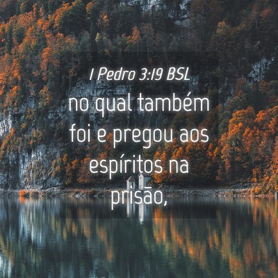 Picture 04 - 1 Pedro 3:19 BSL - no qual também foi e pregou aos espíritos na - Bible Verse Picture