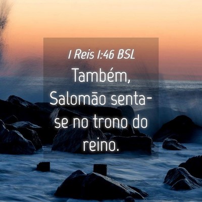 Picture 04 - 1 Reis 1:46 BSL - Também, Salomão senta-se no trono do - Bible Verse Picture