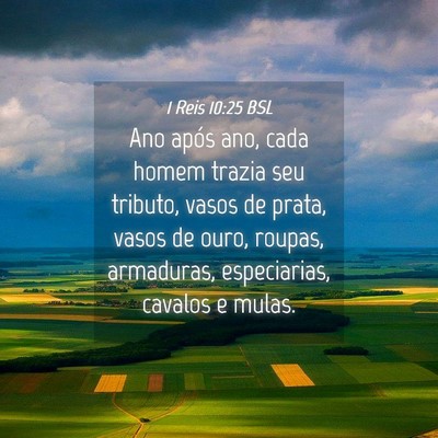 Picture 04 - 1 Reis 10:25 BSL - Ano após ano, cada homem trazia seu tributo, - Bible Verse Picture