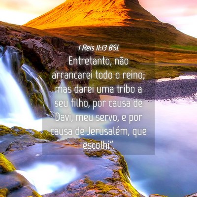 Picture 04 - 1 Reis 11:13 BSL - Entretanto, não arrancarei todo o reino; mas - Bible Verse Picture