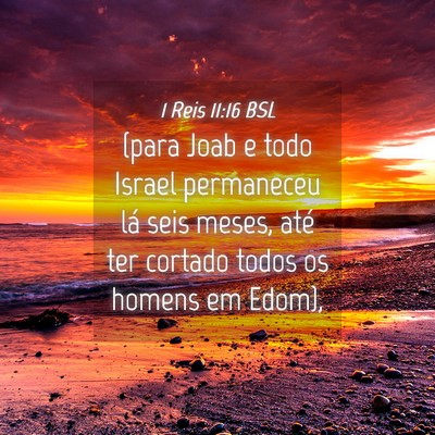 Picture 04 - 1 Reis 11:16 BSL - (para Joab e todo Israel permaneceu lá seis - Bible Verse Picture