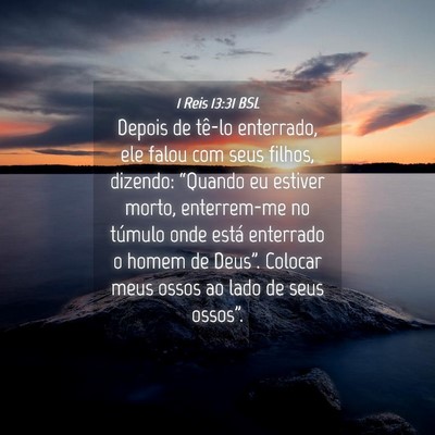 Picture 04 - 1 Reis 13:31 BSL - Depois de tê-lo enterrado, ele falou com seus - Bible Verse Picture