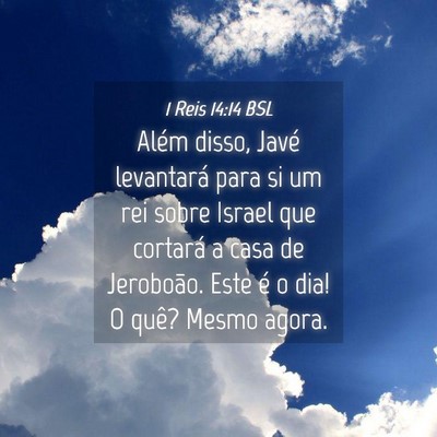 Picture 04 - 1 Reis 14:14 BSL - Além disso, Javé levantará para si um rei - Bible Verse Picture