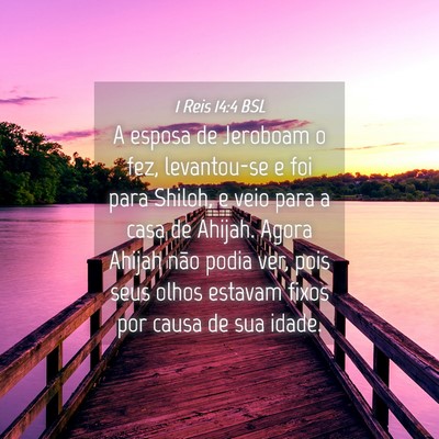 Picture 04 - 1 Reis 14:4 BSL - A esposa de Jeroboam o fez, levantou-se e foi - Bible Verse Picture