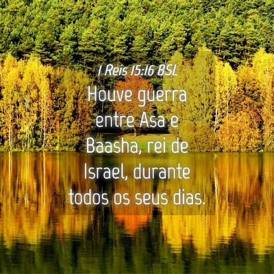 Picture 04 - 1 Reis 15:16 BSL - Houve guerra entre Asa e Baasha, rei de Israel, - Bible Verse Picture