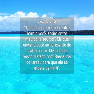 Picture 04 - 1 Reis 15:19 BSL - “Que haja um tratado entre mim e você, assim - Bible Verse Picture
