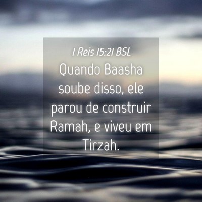 Picture 04 - 1 Reis 15:21 BSL - Quando Baasha soube disso, ele parou de construir - Bible Verse Picture