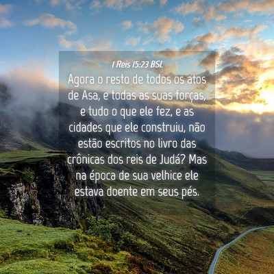 Picture 04 - 1 Reis 15:23 BSL - Agora o resto de todos os atos de Asa, e todas as - Bible Verse Picture
