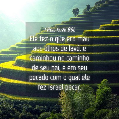 Picture 04 - 1 Reis 15:26 BSL - Ele fez o que era mau aos olhos de Iavé, e - Bible Verse Picture