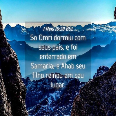 Picture 04 - 1 Reis 16:28 BSL - So Omri dormiu com seus pais, e foi enterrado em - Bible Verse Picture