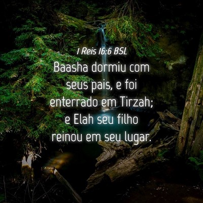Picture 04 - 1 Reis 16:6 BSL - Baasha dormiu com seus pais, e foi enterrado em - Bible Verse Picture