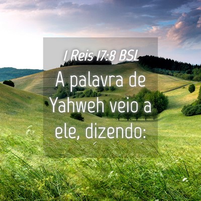 Picture 04 - 1 Reis 17:8 BSL - A palavra de Yahweh veio a ele, - Bible Verse Picture