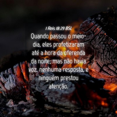 Picture 04 - 1 Reis 18:29 BSL - Quando passou o meio-dia, eles profetizaram até - Bible Verse Picture
