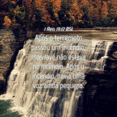 Picture 04 - 1 Reis 19:12 BSL - Após o terremoto passou um incêndio; mas Iavé - Bible Verse Picture