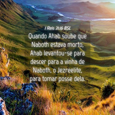 Picture 04 - 1 Reis 21:16 BSL - Quando Ahab soube que Naboth estava morto, Ahab - Bible Verse Picture
