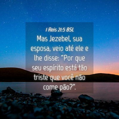 Picture 04 - 1 Reis 21:5 BSL - Mas Jezebel, sua esposa, veio até ele e lhe - Bible Verse Picture