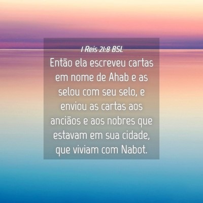 Picture 04 - 1 Reis 21:8 BSL - Então ela escreveu cartas em nome de Ahab e as - Bible Verse Picture