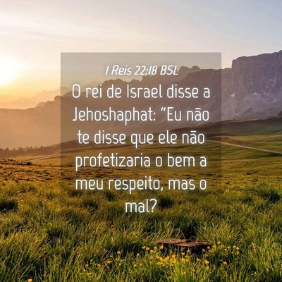 Picture 04 - 1 Reis 22:18 BSL - O rei de Israel disse a Jehoshaphat: “Eu não - Bible Verse Picture