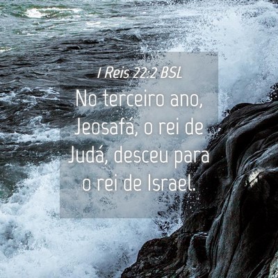 Picture 04 - 1 Reis 22:2 BSL - No terceiro ano, Jeosafá, o rei de Judá, desceu - Bible Verse Picture