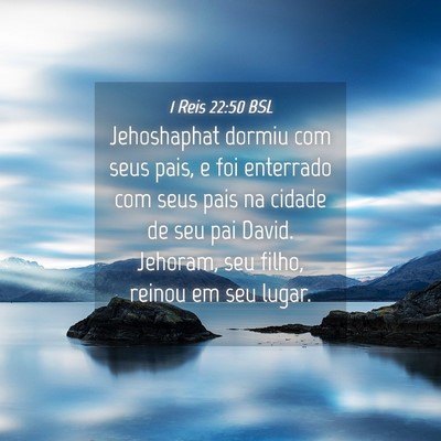 Picture 04 - 1 Reis 22:50 BSL - Jehoshaphat dormiu com seus pais, e foi enterrado - Bible Verse Picture