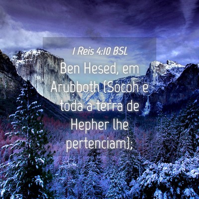 Picture 04 - 1 Reis 4:10 BSL - Ben Hesed, em Arubboth (Socoh e toda a terra de - Bible Verse Picture